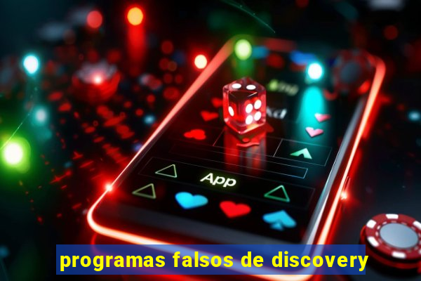 programas falsos de discovery